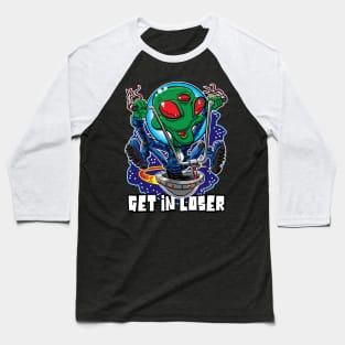 Get in loser, Alien UFO with Ape Hanger Handlebars Baseball T-Shirt